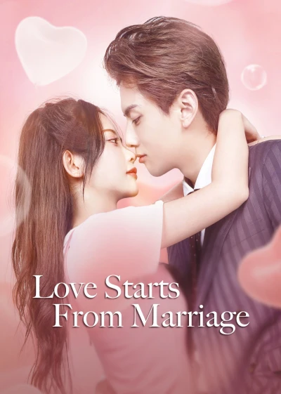 Cưới Trước Yêu Sau - Love Start From Marriage (2022)