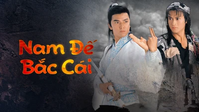 Nam Đế Bắc Cái - The Condor Heroes Return