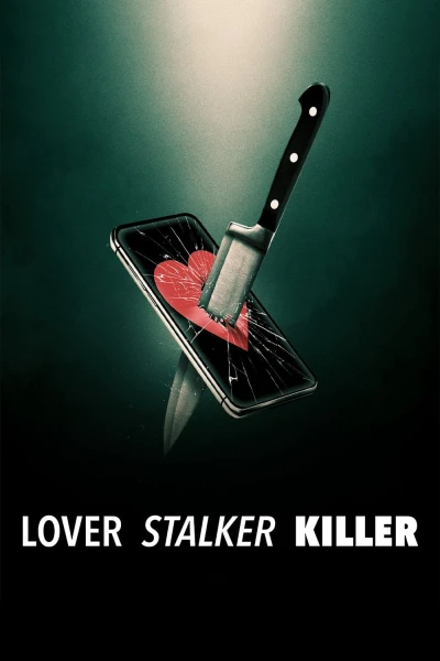 Người yêu, kẻ rình mò, sát nhân - Lover, Stalker, Killer (2024)