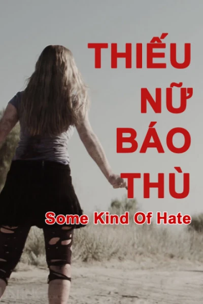 Thiếu Nữ Báo Thù - Some Kind of Hate (2015)