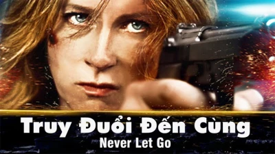 Truy Đuổi Đến Cùng - Never Let Go